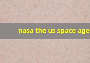 nasa the us space agency